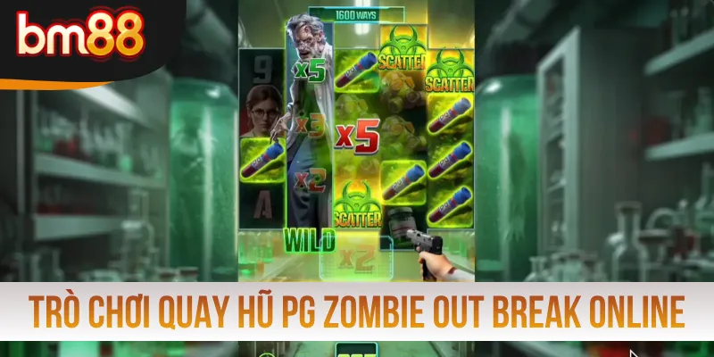 Trò chơi quay hũ PG Zombie Out Break online